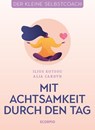 Mit Achtsamkeit durch den Tag - Ilios Kotsou ;  Alia Cardyn - 9783958033764