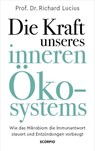 Die Kraft unseres inneren Ökosystems - Richard Lucius - 9783958034402