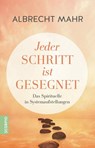 Jeder Schritt ist gesegnet - Albrecht Mahr - 9783958036581