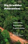 Die Urwälder Amazoniens - Ana Pizarro ; María Fernanda Abdo García ; Nelson Chacón Lesmes ; Nils Droste - 9783958084322