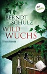 Wildwuchs - Berndt Schulz - 9783958240841