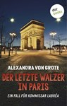 Der letzte Walzer in Paris: Der sechste Fall für Kommissar LaBréa - Alexandra von Grote - 9783958245792