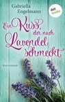Ein Kuss, der nach Lavendel schmeckt - Glücksglitzern: Erster Roman - Gabriella Engelmann - 9783958249295