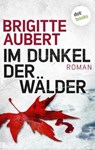 Im Dunkel der Wälder: Élise-Andrioli-Reihe 1 - Brigitte Aubert - 9783958249677