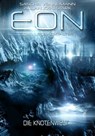 Eon - Das letzte Zeitalter, Band 5: Die Knotenwelt (Science Fiction) - Sascha Vennemann ; Allan J. Stark - 9783958341159