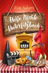 HEIßE NÄCHTE IN UNTERFILZBACH - Eva Adam - 9783958354852