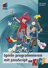 Spiele programmieren mit JavaScript für Kids - Hans-Georg Schumann - 9783958455771