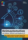 Heimautomation mit Arduino, ESP8266 und Raspberry Pi - Thomas Brühlmann - 9783958456716