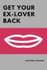 Get Your Ex-Lover Back - Anthony Ekanem - 9783958499126