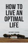 How to Live an Optimal Life - Anthony Ekanem - 9783958499294