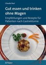 Gut essen und trinken ohne Magen - Claudia Paul - 9783958534155
