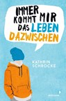 Immer kommt mir das Leben dazwischen - Kathrin Schrocke - 9783958541771