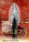 Hüter der heiligen Lanze - Jörg S. Gustmann - 9783958651999