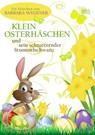 Klein Osterhäschen und sein schnatternder Stummelschwanz - Barbara Wegener - 9783958657717