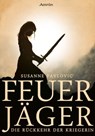 Feuerjäger 1: Die Rückkehr der Kriegerin - Juri Susanne Pavlovic - 9783958690394
