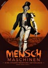 Menschmaschinen - Eine Steamcyberpunk Anthologie - Peter Hohmann ; Thorsten Küper ; Andreas Winterer ; Melanie Ulrike Junge ; Mia Steingräber ; Tobias Rafael Junge ; Eva Strasser ; Gloria H. Manderfeld ; Peer Bieber ; Marco Ansing ; Anja Bagus - 9783958692831