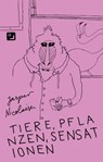 Tiere, Pflanzen, Sensationen - Phantastische Fabeln - Jasper Nicolaisen - 9783958695146