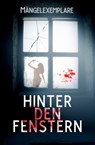 Mängelexemplare 5: Hinter den Fenstern (Anthologie) - Vincent Voss ; Faye Hell ; Carolin Gmyrek ; Lilly Rautenberger ; Stefan Radoi ; Sanjina Karma ; Stefanie Maucher ; Sonja Rüther ; Tobias Bachmann ; Arthur Gordon Wolf - 9783958695405