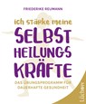 Ich stärke meine Selbstheilungskräfte - Friederike Reumann - 9783958835078