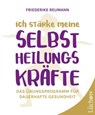 Ich stärke meine Selbstheilungskräfte - Friederike Reumann - 9783958835085