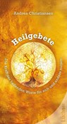 Heilgebete - Die Kraft der heilenden Worte für sich und andere nutzen - Andrea Christiansen - 9783958835641