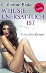 Weil sie unersättlich ist - Catherine Blake - 9783958858756