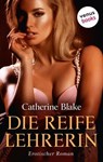 Die reife Lehrerin - Catherine Blake - 9783958858770