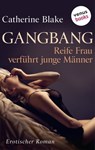 Gangbang - Reife Frau verführt junge Männer - Catherine Blake - 9783958858992