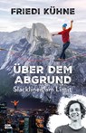 Über dem Abgrund - Friedi Kühne - 9783958894686