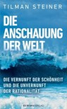 Die Anschauung der Welt - Tilman Steiner - 9783958900929