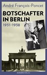 Botschafter in Berlin 1931-1938 - André François-Poncet - 9783958902244