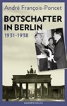 Botschafter in Berlin 1931–1938 - André François-Poncet - 9783958902572