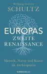 Europas zweite Renaissance - Wolfgang-Andreas Schultz - 9783958904132