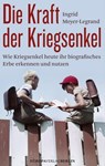 Die Kraft der Kriegsenkel - Ingrid Meyer-Legrand - 9783958904644