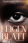 Feigenblatt - Reinhard Löchner - 9783958943001