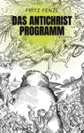 Das Antichrist-Programm - Fritz Fenzl - 9783958943353