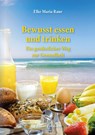 Bewusst essen und trinken - Elke Maria Raue - 9783959042086