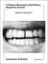 Jakob Ganslmeier & Ana Zibelnik: If a Flower Bloomed in a Dark Room, Would You Trust It? - Jakob Ganslmeier ; Ana Zibelnik - 9783959059206