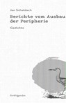 Berichte vom Ausbau der Peripherie - Jan Schaldach - 9783959083829