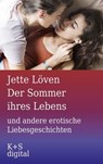 Der Sommer ihres Lebens und andere erotische Liebesgeschichten - Jette Löven - 9783959172127