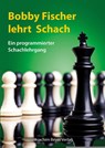 Bobby Fischer lehrt Schach - Robert James Fischer - 9783959200448