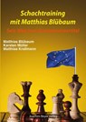 Schachtraining mit Matthias Blübaum - Matthias Blübaum ; Karsten Müller ; Matthias Krallmann - 9783959201605
