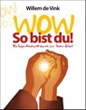 WOW So bist du! - Willem de Vink - 9783959332262