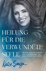 Heilung für die verwundete Seele - Katie Souza - 9783959334167
