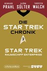 Die Star-Trek-Chronik - Teil 2: Star Trek: Raumschiff Enterprise - Björn Sülter ; Reinhard Prahl ; Thorsten Walch - 9783959362818