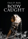 Bodycaught - Chris P. Rolls - 9783959492072
