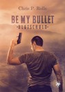 Be my Bullet - Blutschuld - Chris P. Rolls - 9783959495400