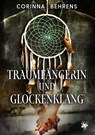 Traumfängerin und Glockenklang - Corinna Behrens - 9783959497091