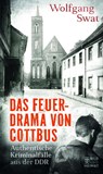 Das Feuerdrama von Cottbus - Wolfgang Swat - 9783959582650