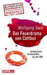 Das Feuerdrama von Cottbus (Blutiger Osten Band 75) - Wolfgang Swat - 9783959583640
